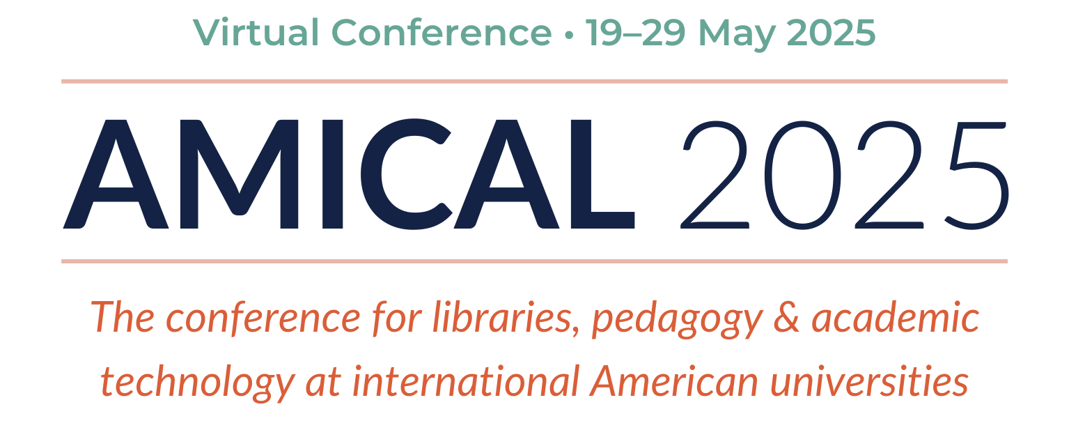 AMICAL 2025 · Virtual Conference, 19–29 May 2025 · The conference for libraries, pedagogy & academic technology at international American universities